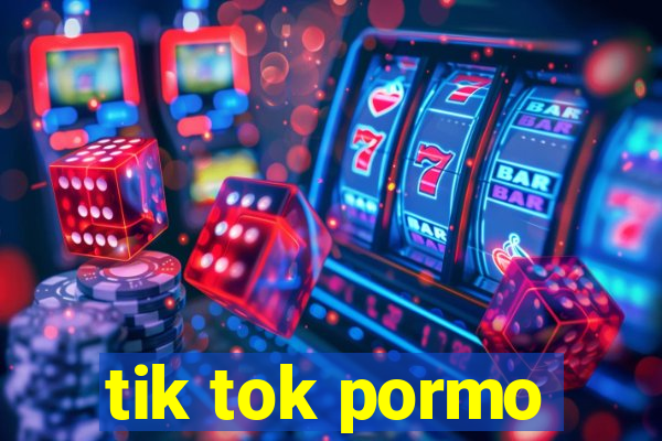 tik tok pormo